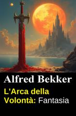 Alfred Bekker – L’Arca della Volontà (2026)