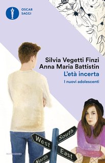Silvia Vegetti Finzi, Anna Maria Battistin - L'età incerta. I nuovi adolescenti (2024)
