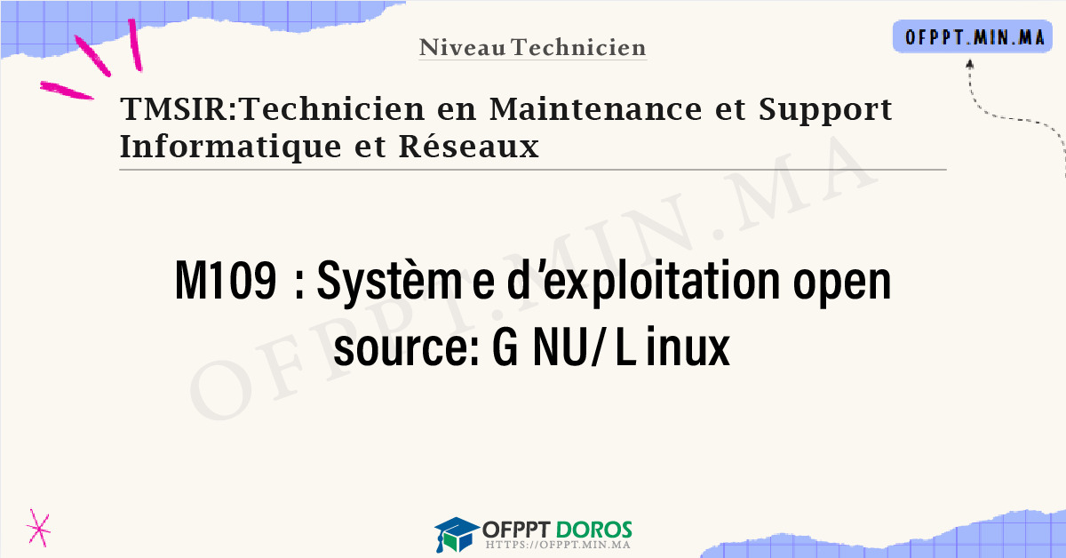 Sommaire détaillé du cours Système d’exploitation open source: GNU/Linux M109 OFPPT - Structure du module