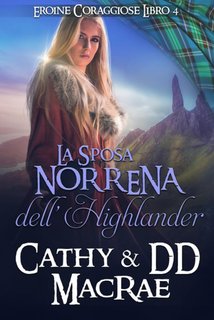 Cathy MacRae - Eroine Coraggiose Vol. 4. La Sposa Norrena dell’Highlander (2024)