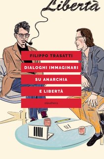 Filippo Trasatti - Dialoghi immaginari su anarchia e libertà (2024)