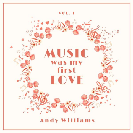Andy Williams – Music Was My First Love Vol. 1 (2022)