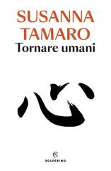 Susanna Tamaro – Tornare umani (2022)