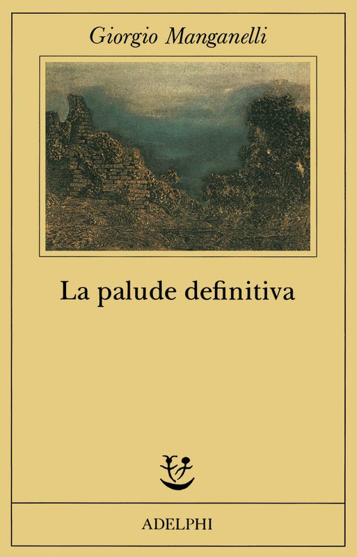 Giorgio Manganelli – La palude definitiva (2011)