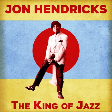 Jon Hendricks   The King of Jazz (Remastered) (2020)