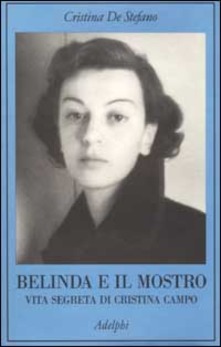 Cristina De Stefano – Belinda e il Mostro. Vita segreta di Cristina Campo (2002)