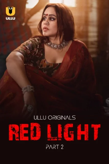 Red Light Part-2 (2024) S01 Ullu Hindi Originals Web Series HDRip x264 AAC 1080p 720p Download
