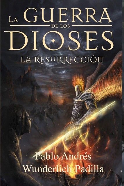 4. La Guerra de los Dioses - La resurrección - Pablo Andres Wunderlich Padilla