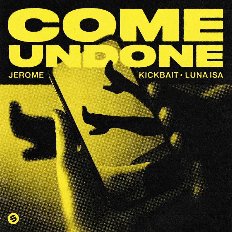 Jerome; Kickbait; Luna Isa - Come Undone (Extended Mix)