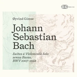 Øyvind Gimse • Johann Sebastian Bach- Suites á Violoncello Solo senza Basso, BWV 1007–1012 (2023)    .flac  96.0 kHz/24 bit