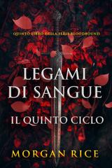 Morgan Rice – Legami di Sangue. Il Quinto Ciclo (2025)