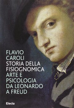 Flavio Caroli - Storia della fisiognomica (2012)
