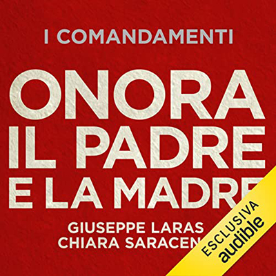 Giuseppe Laras, Chiara Saraceno - Onora il padre e la madre꞉ I comandamenti (2022) (mp3 - 128 kbps)