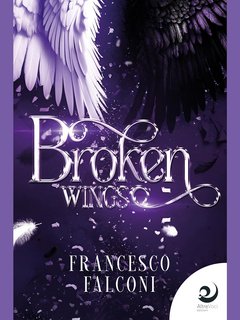 Francesco Falconi - I tramonti degli Angeli e dei Demoni Vol. 2. Broken Wings (2023)