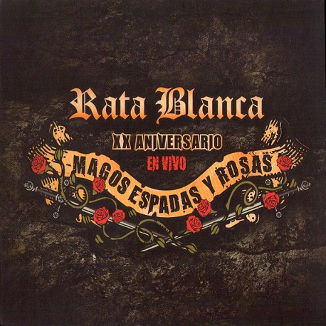 Rata Blanca Magos Espadas y Rosas XX Aniversario en Vivo 2011 - Rata Blanca - Magos, Espadas y Rosas XX Aniversario en Vivo [2011] [Flac] [Mp3] [Varios servidores]