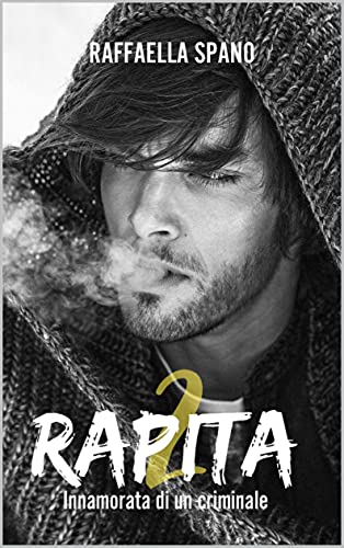 Raffaella Spano - Rapita: Innamorata di un criminale (2021)