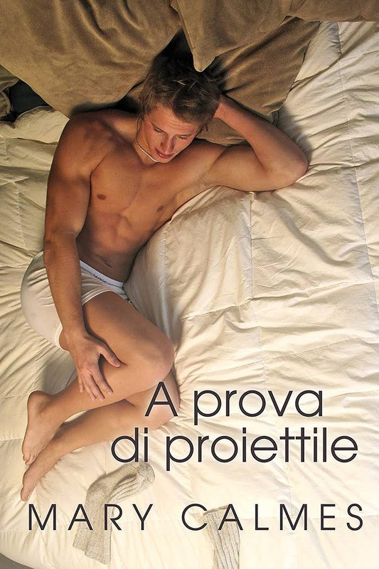 Mary Calmes - A prova di proiettile (2015)