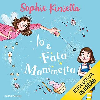 Sophie Kinsella - Io e Fata Mammetta 1 (2018) .mp3 - 320 kbps