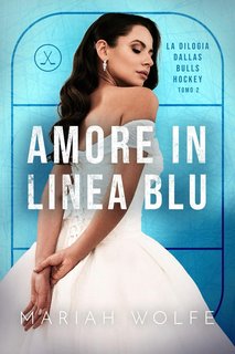 Mariah Wolfe - Dallas Bulls Hockey  Vol. 2. Amore In Linea Blu (2024)
