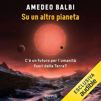 Amedeo Balbi - Su un altro pianeta꞉ C'è un futuro per l'umanità fuori dalla Terra? (2022) (mp3 - 128 kbps)