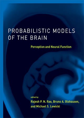 Probabilistic Models of the Brain: Perception and Neural Function