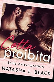 Natasha L. Black - Cotta Proibita. Serie Amori Proibiti (2022)