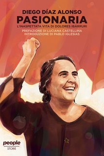 Diego Diaz Alonso - Pasionaria. L'inaspettata vita di Dolores Ibárruri (2024)