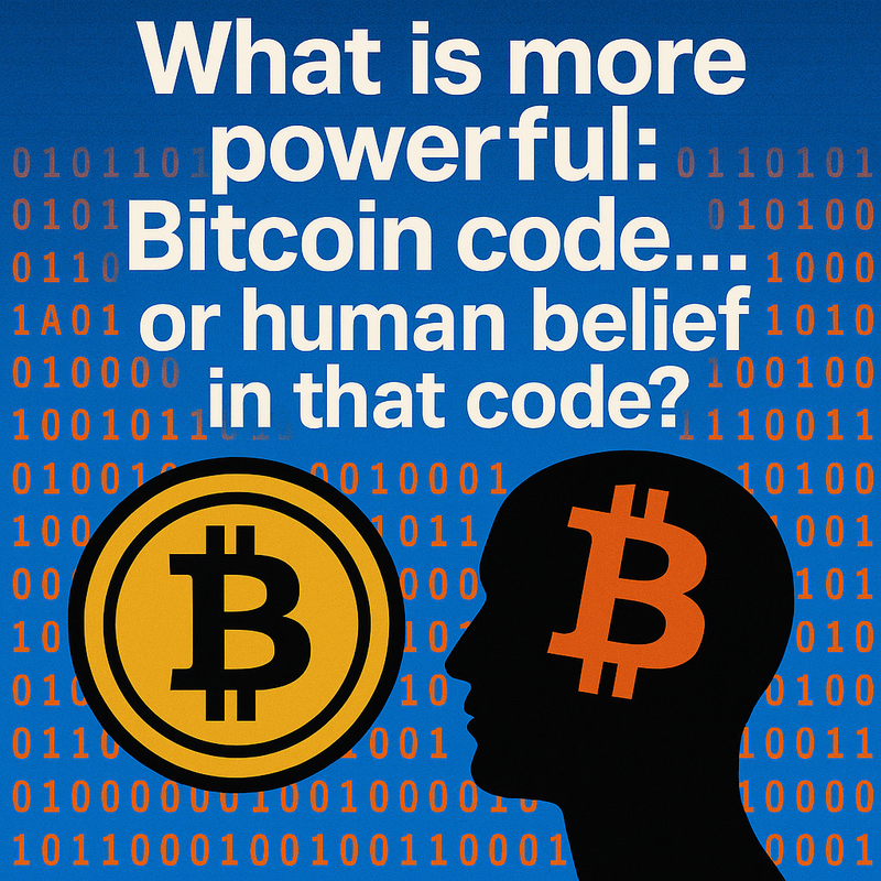 What is more powerful: Bitcoin code… or human belief in that code?