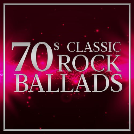 VA - 70s Classic Rock Ballads [Explicit] (2018)