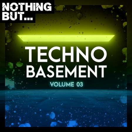 VA   Nothing But... Techno Basement Vol. 03 (2020)