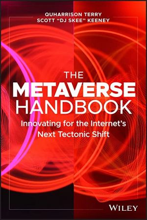 The Metaverse Handbook: Innovating for the Internet's Next Tectonic Shift (True PDF)