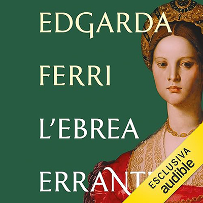 Edgarda Ferri - L'ebrea errante꞉ Donna Grazia Nasi dalla Spagna dell’Inquisizione alla Terra Promessa (2023) (mp3 - 128 kbps)
