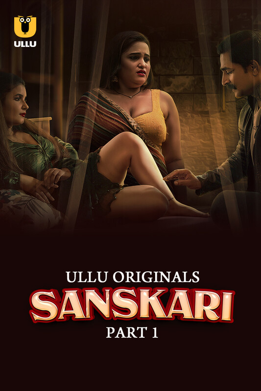 18+ Sanskari (2023) UNRATED 720p HEVC HDRip S01 Part 1 Hot Web Series x265 AAC