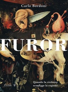 Carlo Bordoni - Furor. Quando la violenza sconfigge la ragione (2023)