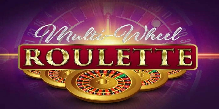 Strategi Pola Menang Casino Multi Wheel Roulette Paling Dicari
