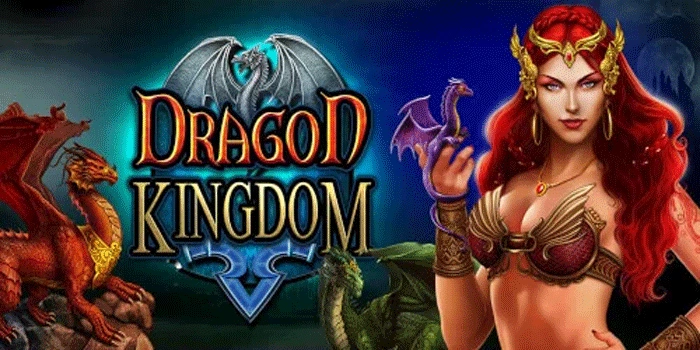 Cara Mudah Hoki Menang Besar Slot Dragon Kingdom Dijamin Ampuh