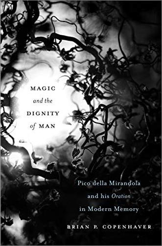 Magic and the Dignity of Man Pico della Mirandola and His Oration in Modern Memory Magic and the Dignity of Man Pico della Mirandola and His Oration in Modern Memory