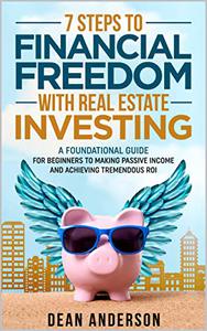 7 Steps to financial freedom with real estate investing