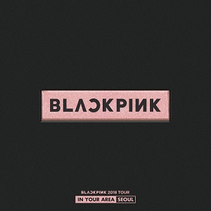 BLACKPINK BLACKPINK 2018 TOUR 'IN YOUR AREA' SEOUL [30.08.2019].rar - Live  Albums - BLACKPINK - LUNA-KAMZO - Chomikuj.pl