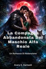 Avery E. Hartwell – La compagna abbandonata del maschio alfa reale (2026)