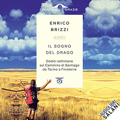 Enrico Brizzi - Il sogno del drago꞉ Dodici settimane sul Cammino di Santiago da Torino a Finisterre (2021) (mp3 - 128 kbps)