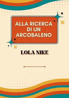 Lola Nike - Alla ricerca di un arcobaleno (2024)