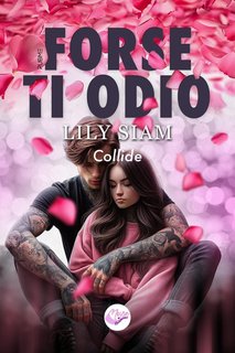 Lily Siam - Forse Ti Odio. Collide (2024)