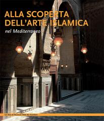 Aicha Benabed, Ghazi Bisheh, Mohammad Al-Asad – Alla scoperta dell’arte islamica nel Mediterraneo (2026)