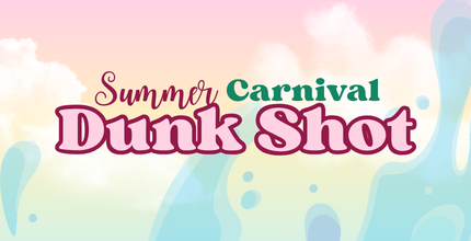 The Competition Team presents [ET] Summer Carnival - Dunk Shot