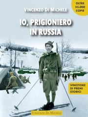 Vincenzo Di Michele – Io, prigioniero in Russia (2021)