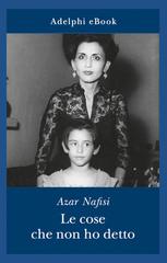 Azar Nafisi – Le cose che non ho detto (2020)