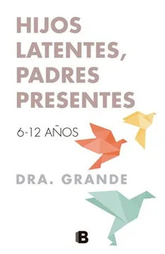 HIJOS LATENTES, PADRES PRESENTES, DRA GRANDE