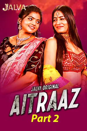 18+ Aitraaz (2023) UNRATED 720p HEVC HDRip Jalva S01 Part 2 Hot Series x265 AAC