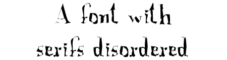 A font with serifs disordered